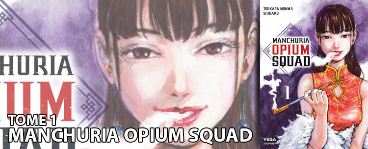Avis manga : Manchuria Opium Squad - Tome 1 - Manga