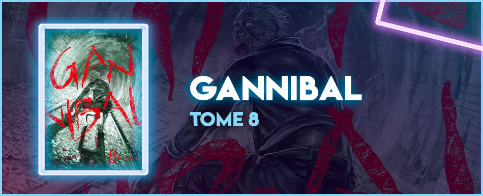 Avis manga : Gannibal - tome 8 - Manga