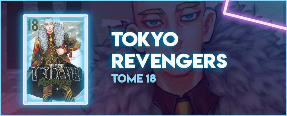 Avis manga : Tokyo Revengers - Tome 18 - Manga