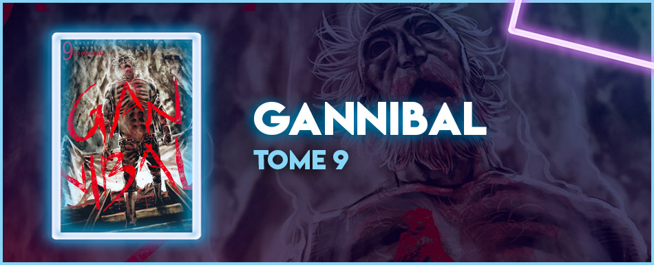 Avis manga : Gannibal - tome 9 - Manga