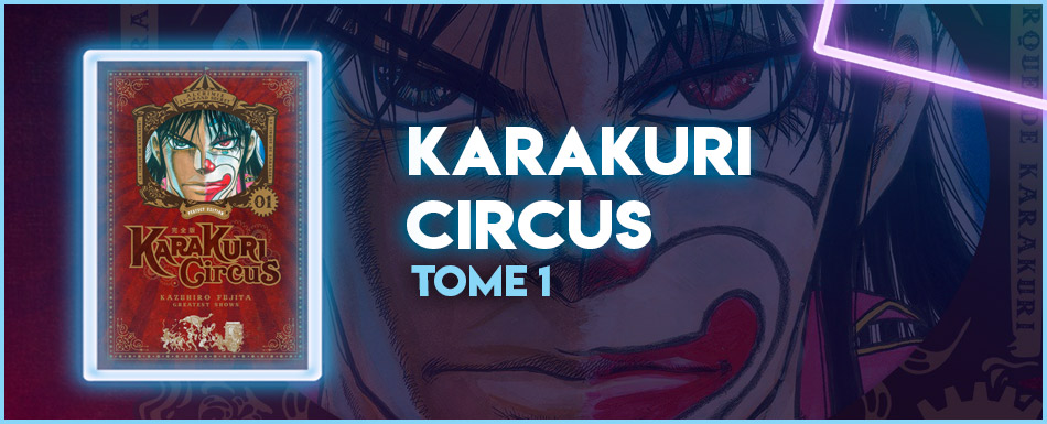 Avis manga : Karakuri Circus tome 1 - Manga